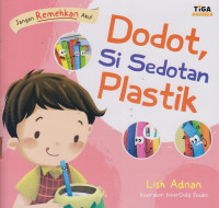 Image of Jangan Remehkan Aku! : Dodot, Si Sedotan Plastik