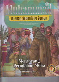 Image of Muhammad Teladan Sepanjang Zaman ; 8 Merancang Peradaban Mulia