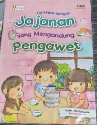 Image of Hati-Hati dengan Jajanan yang Mengandung Pengawet