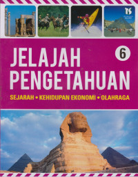Image of Jelajah Pengetahuan 6 : Sejarah. Kehidupan Ekonomi. Olahraga