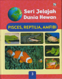 Image of Seri Jelajah Dunia Hewan : Pisces, Raptilia, Amfibi